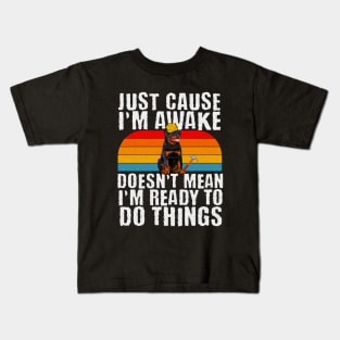 Construction Carpentry Jobs Just Because Im Awake Kids T-Shirt